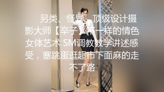 吊钟巨乳模特约个小寸头到家里，深喉怼嘴，口交露脸卖力口后入操逼大奶乱颤