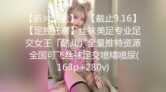   极品高颜值御姐范完美露脸~瓣B展示特写，疯狂啪啪各种姿势爆力输出抽插~