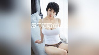 最新强推，网美推车OnlyFans极品女M母狗变态人妻ann私拍，NTR老公3P双飞多人淫乱主打一个刺激 (9)