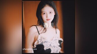 网红脸极品美女服,为了方便连内衣都不穿,高难度体位狂干