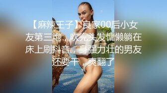   私房站最新购买分享酒吧捡尸醉酒高颜值极品美女指奸菊花龟头插逼