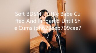 Soft BDSM - Little Babe Cuffed And Fingered Until She Cums (ph629eeb709cae7)