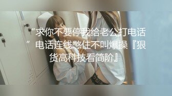 【明星颜值19岁无敌美妞】清纯长相，爆乳D罩杯，一线天粉穴，越来越骚，手指磨蹭骚逼，高潮出水，浪叫呻吟骚话