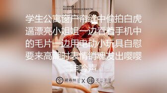 2024-4-8酒店偷拍 模特身材高颜值女神和男友69做爱式最终诚服于大屌下